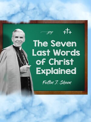 cover image of The Seven Last Words of Christ Explained